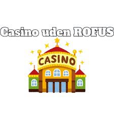 Casino Uden ROFUS i Danmark En Guide til Spil uden Begrænsninger -1908038636 Casino Uden ROFUS i Danmark En Guide til Spil uden Begrænsninger -1908038636